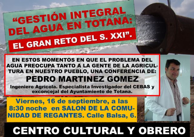 La charla-coloquio 'Gestión integral del agua en Totana: el gran reto del S. XXI' tendrá lugar el próximo viernes 16 de septiembre